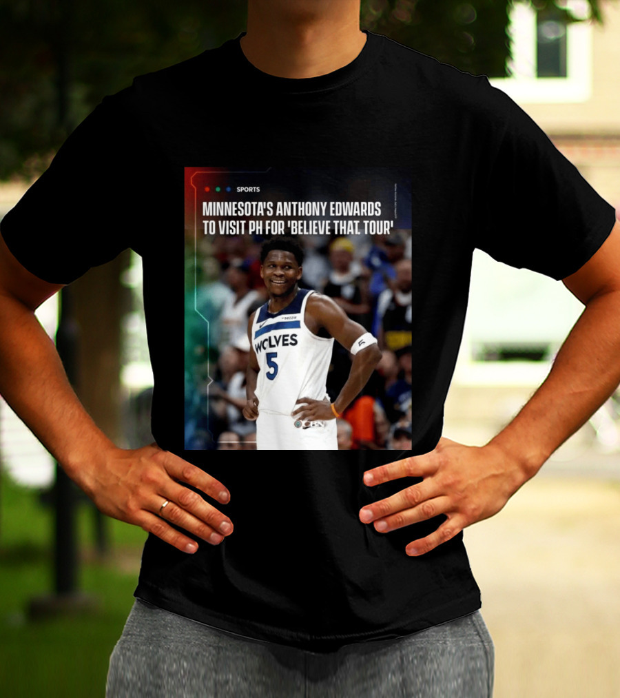 Minnesota's Anthony Edwards Visits PH For Believe That Tour Wolves 5 Basketball Event T-Shirt