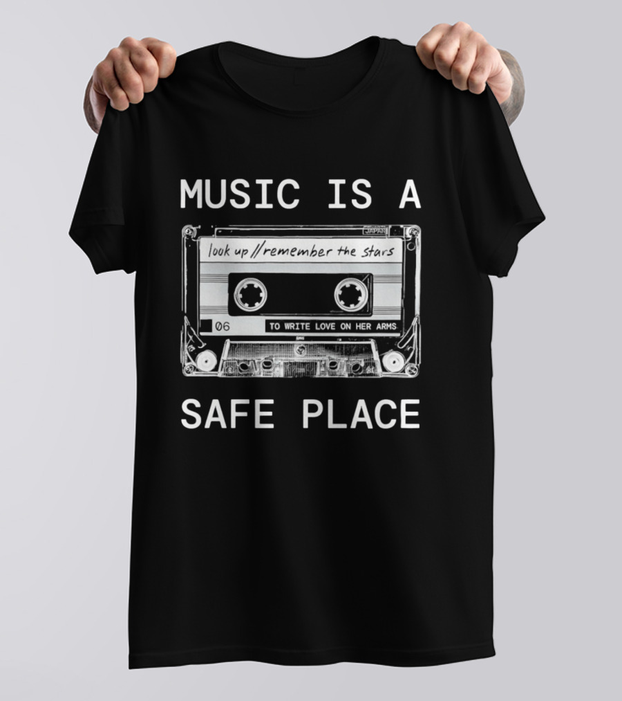 Music Is A Safe Place Look Up Remember The Stars Cassette To Write Love On Her Arms T-Shirt