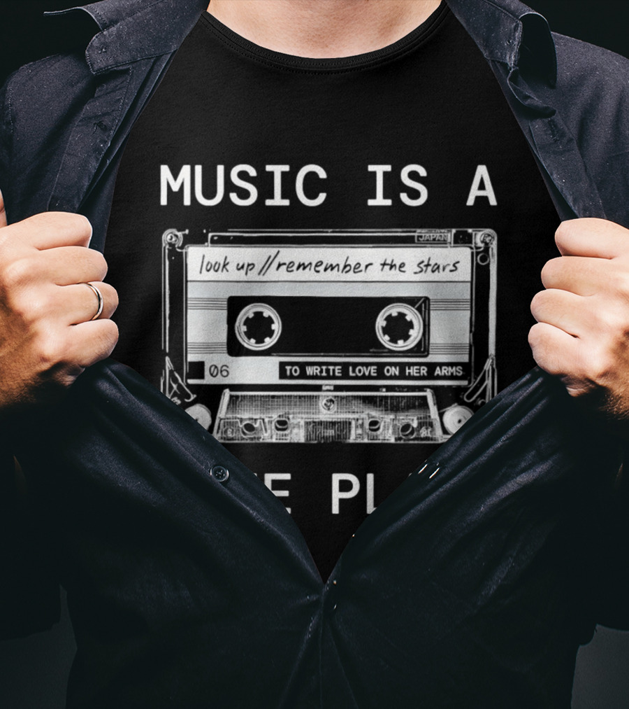 Music Is A Safe Place Look Up Remember The Stars Cassette To Write Love On Her Arms T-Shirt