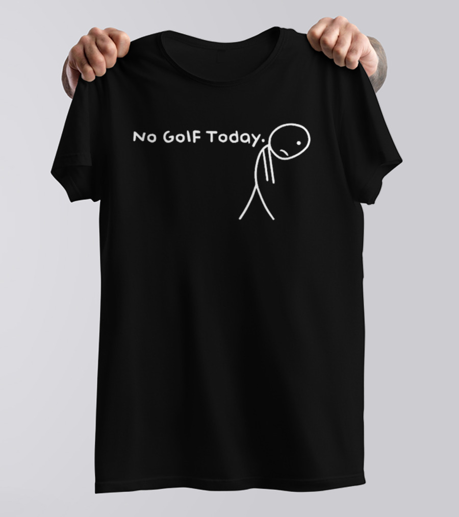 No Golf Today Sad Stickman Golfer T-Shirt