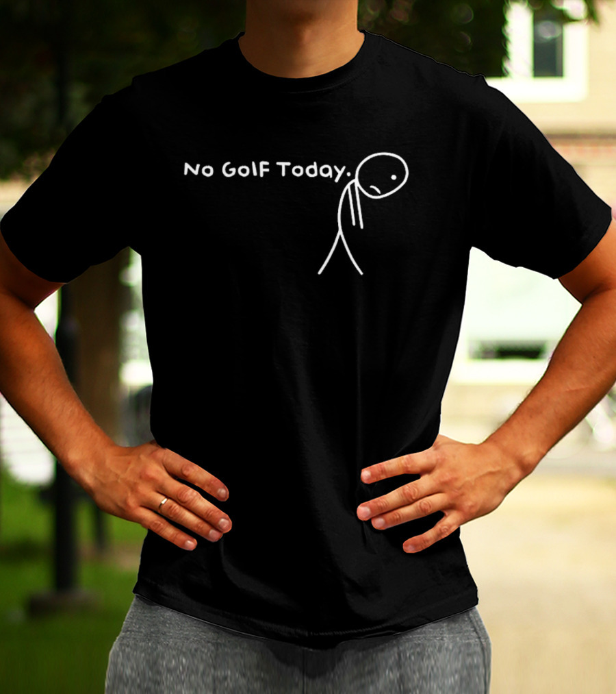 No Golf Today Sad Stickman Golfer T-Shirt