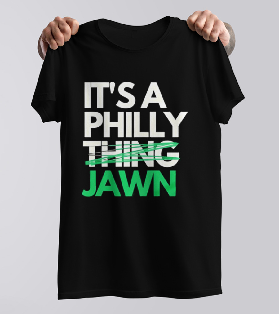Philadelphia Eagles It's A Philly Thing Jawn T-Shirt