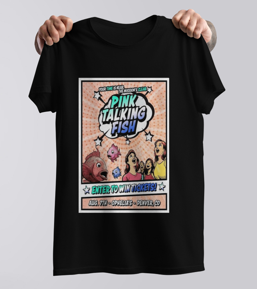 Pink Talking Fish Enter To Win Tickets Ophelia's Denver CO August 7 Your Time Is Near The Mission's Clear T-Shirt