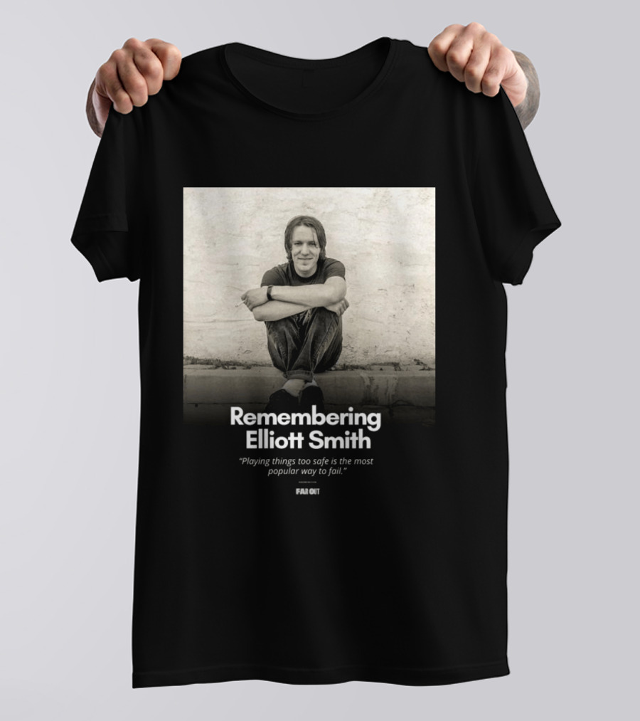 Remembering Elliott Smith Playing Things Too Safe Is The Most Popular Way To Fail Far Out T-Shirt