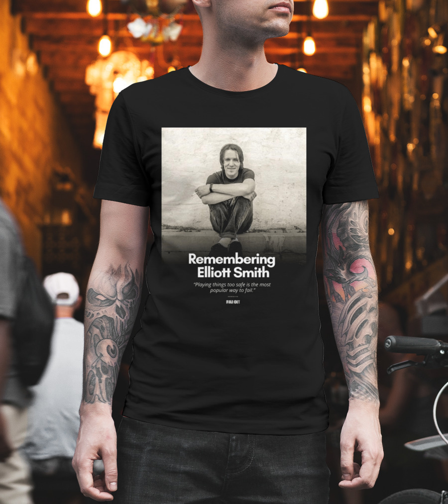 Remembering Elliott Smith Playing Things Too Safe Is The Most Popular Way To Fail Far Out T-Shirt
