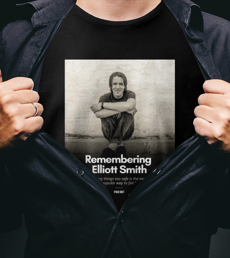 Remembering Elliott Smith Playing Things Too Safe Is The Most Popular Way To Fail Far Out T-Shirt