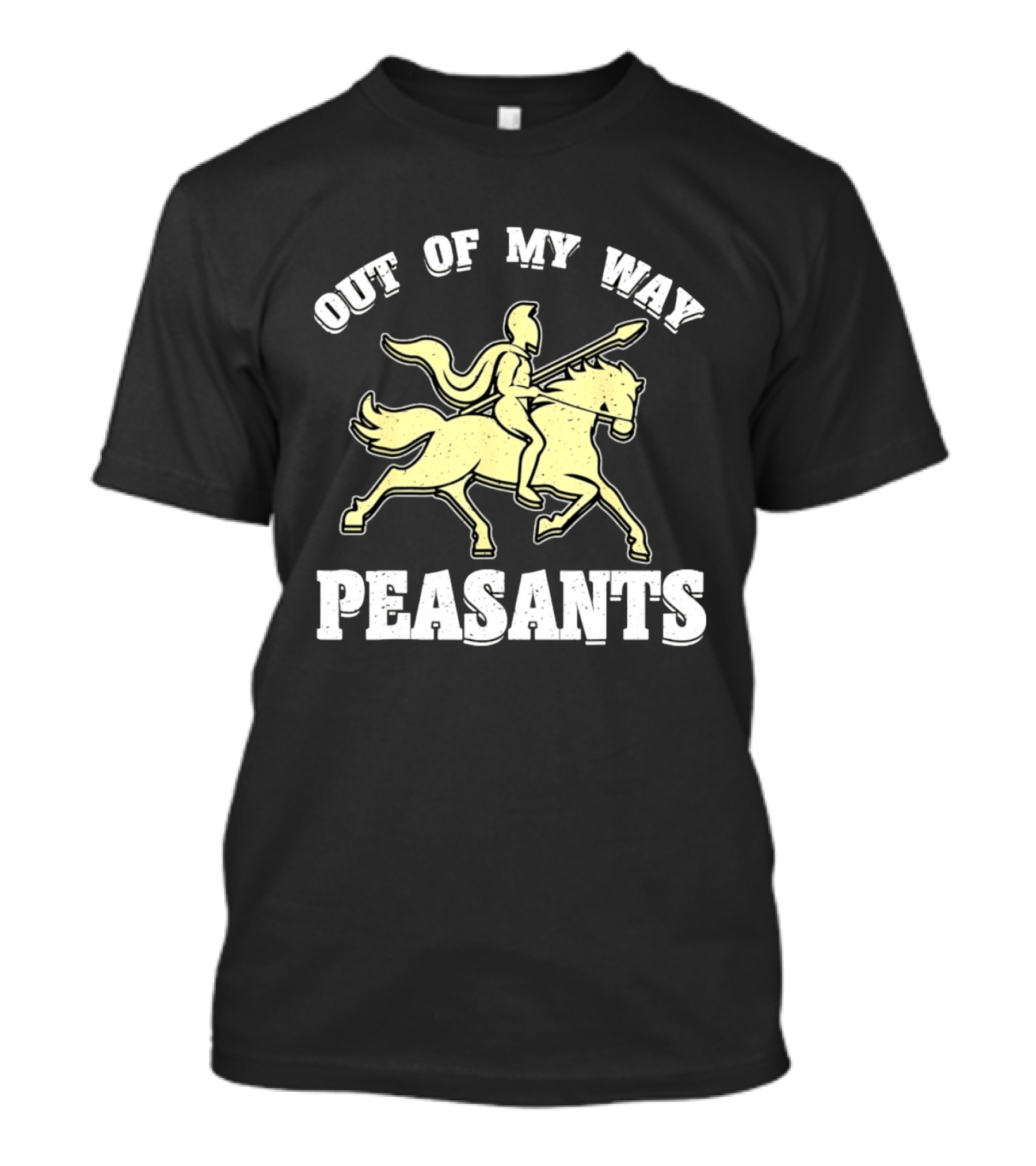 Out Of My Way Peasants Spartan Warrior Horse Rider T-Shirt