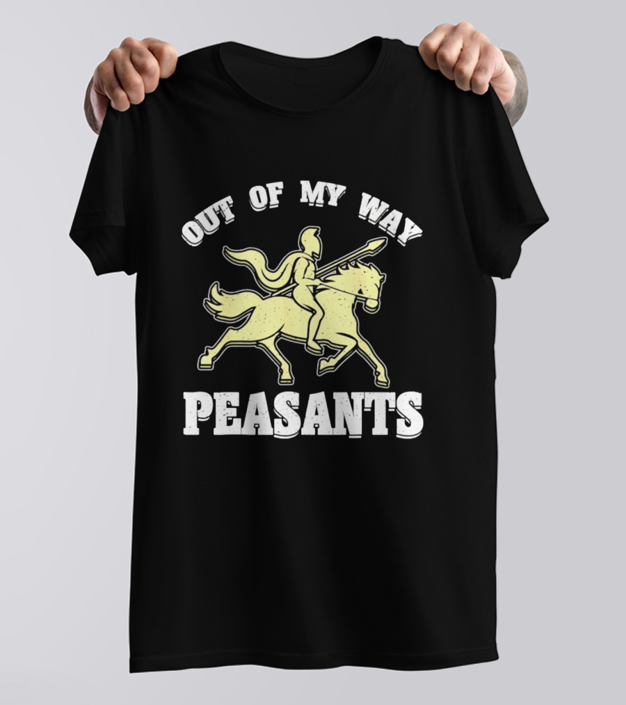 Out Of My Way Peasants Spartan Warrior Horse Rider T-Shirt