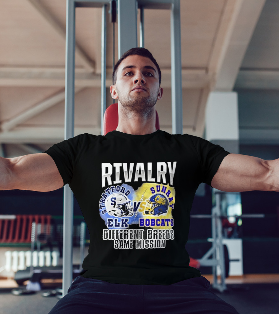 Rivalry Stratford Elk Vs Sunray Bobcats Different Breeds Same Mission T-Shirt