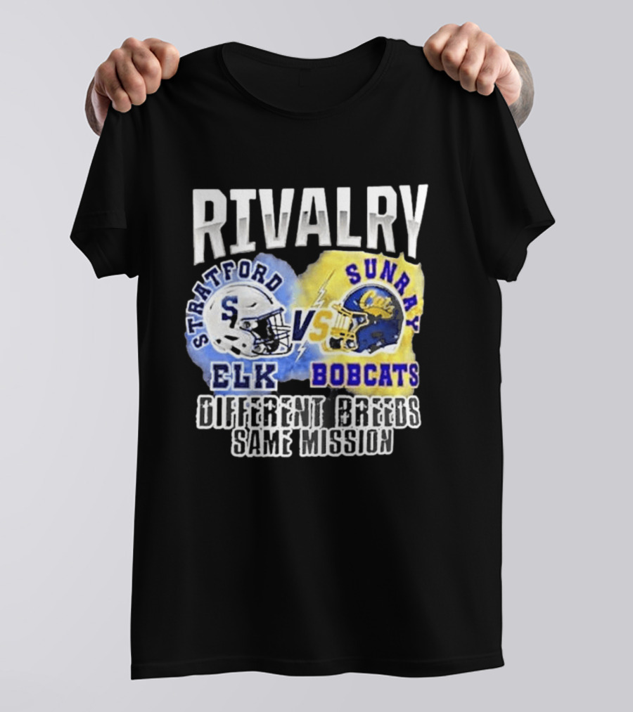 Rivalry Stratford Elk Vs Sunray Bobcats Different Breeds Same Mission T-Shirt