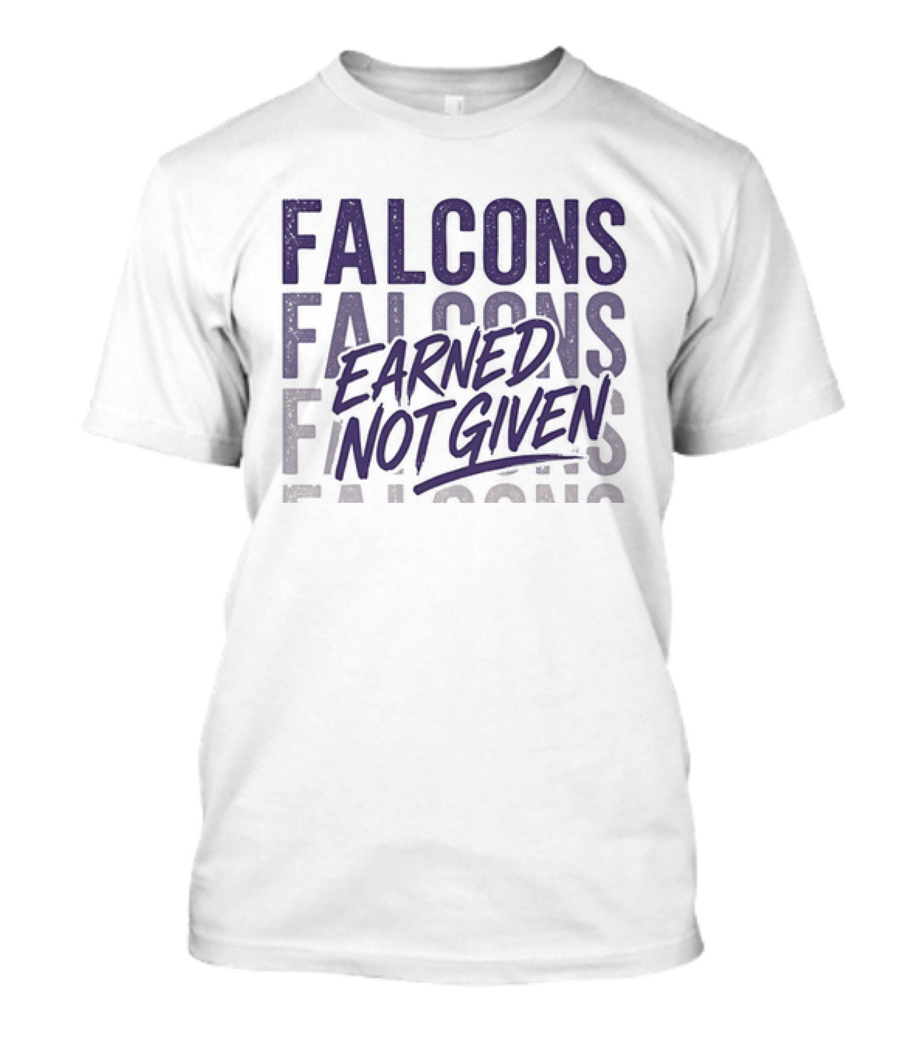 Falcons Earned Not Given Football Motivation T-Shirt