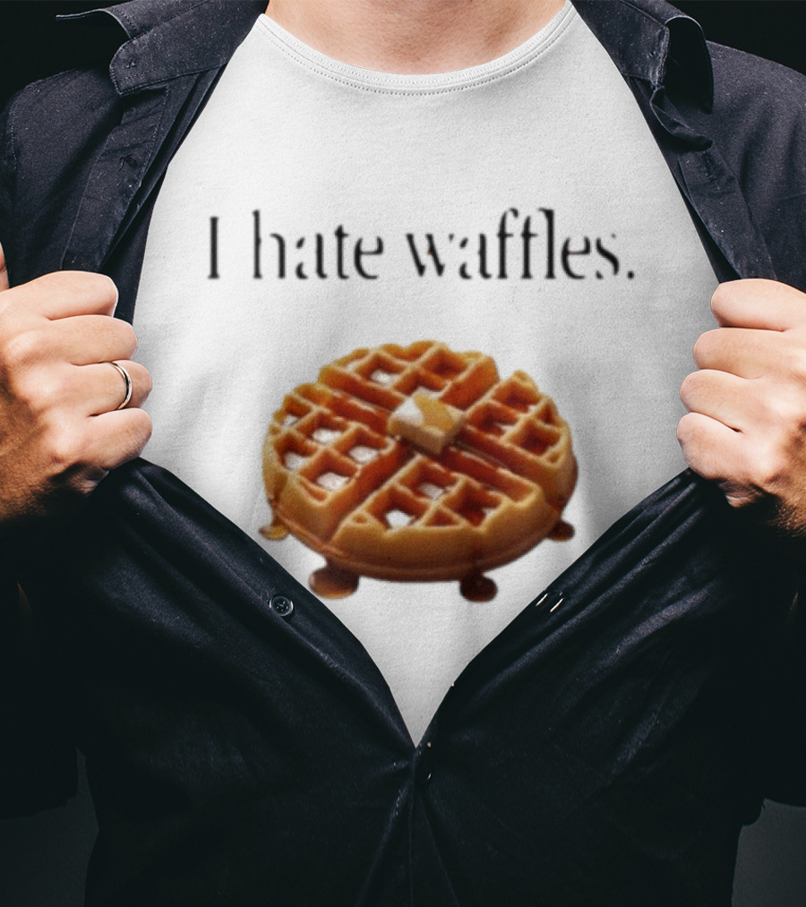 I Hate Waffles Just Kidding Can You Imagine Original T-Shirt