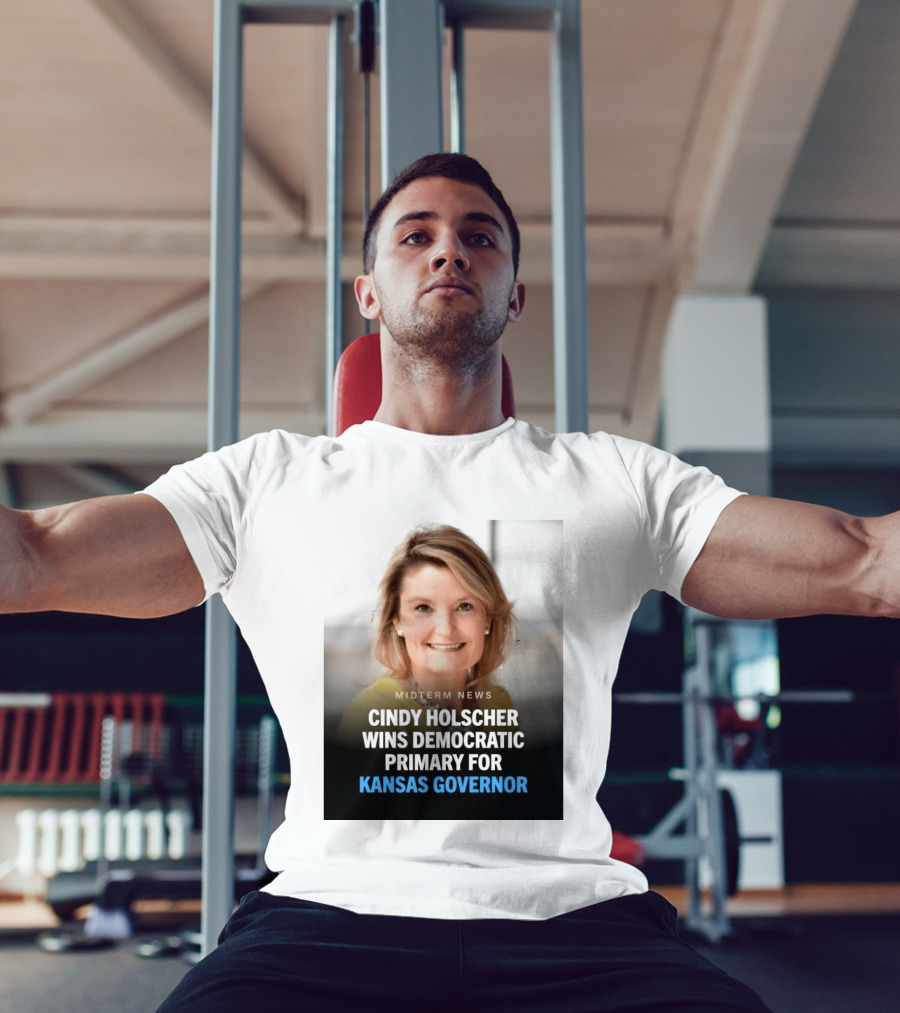 Midterm News Cindy Holscher Wins Democratic Primary For Kansas Governor T-Shirt