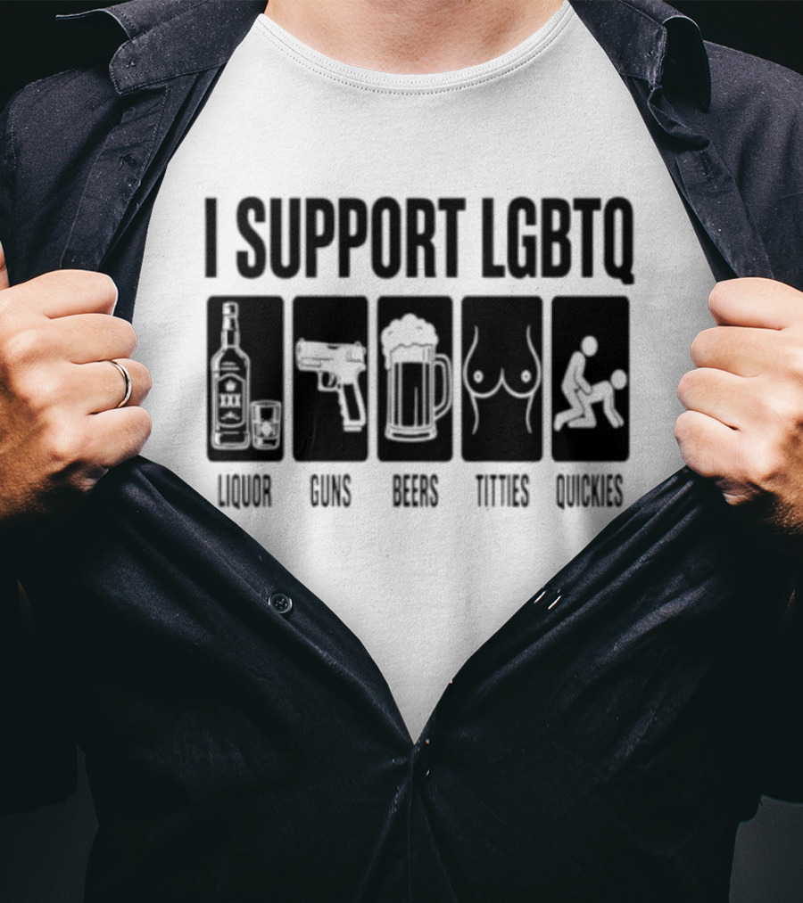 I Support LGBTQ Liquor Guns Beers Titties Quickies T-Shirt