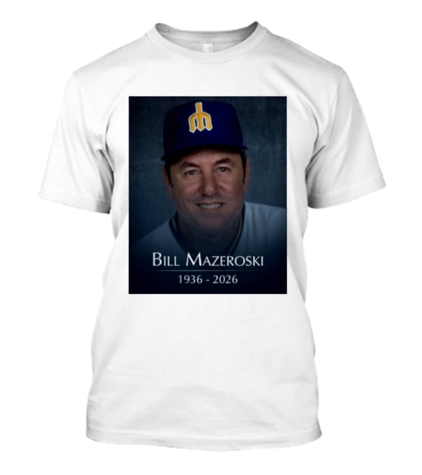 Bill Mazeroski National Baseball Hall Of Fame 1936 2026 Mariners Coach T-Shirt