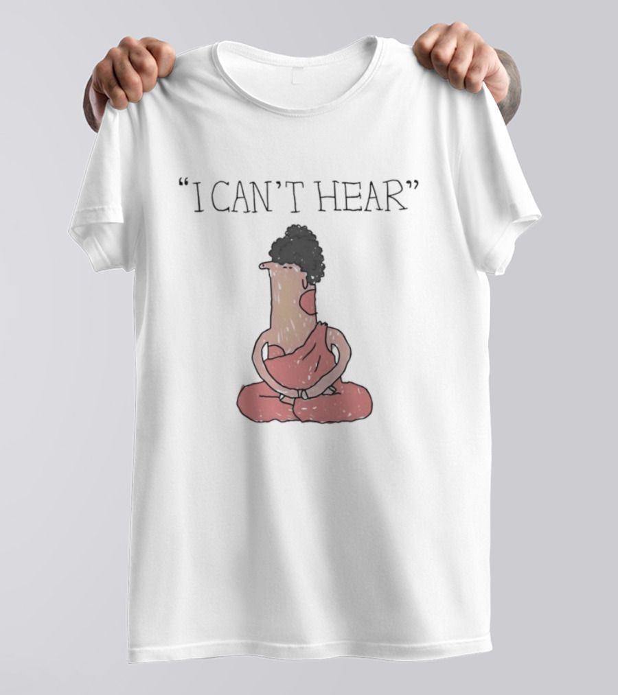 I Can't Hear Meditating Buddha Zen Silence T-Shirt