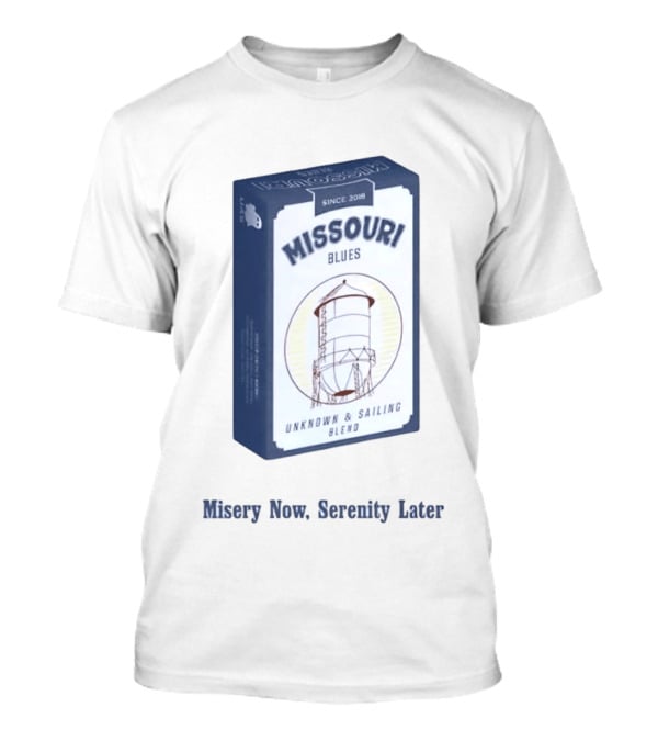 Missouri Blues Since 2018 Water Tower Unknown & Sailing Blend Misery Now Serenity Later T-Shirt
