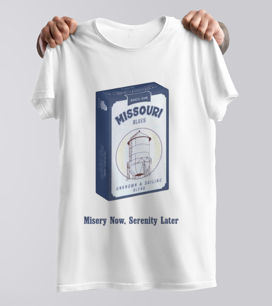 Missouri Blues Since 2018 Water Tower Unknown & Sailing Blend Misery Now Serenity Later T-Shirt