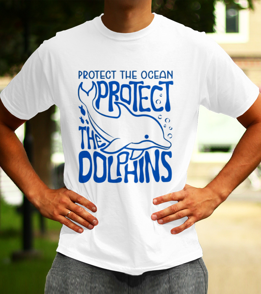 Protect The Ocean Protect The Dolphins T-Shirt