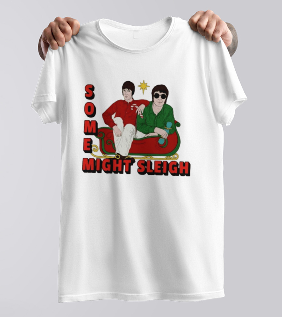Some Might Sleigh Oasis Christmas Style Duo Sleigh Ride Relaxed Festive Humor T-Shirt