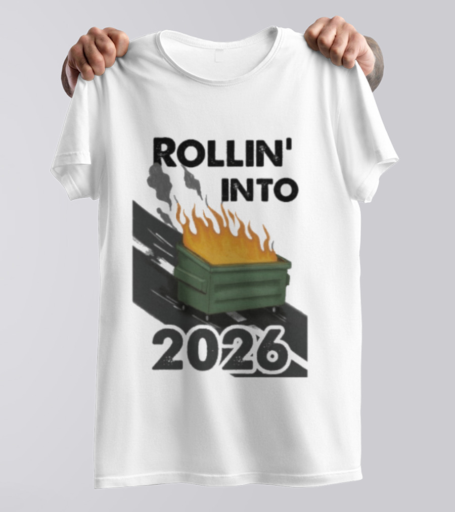 Rollin' Into 2026 Dumpster Fire T-Shirt