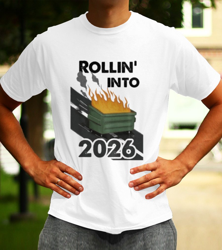 Rollin' Into 2026 Dumpster Fire T-Shirt