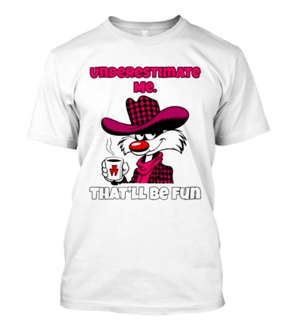 Underestimate Me Thatll Be Fun Cartoon Coffee Cowboy T-Shirt