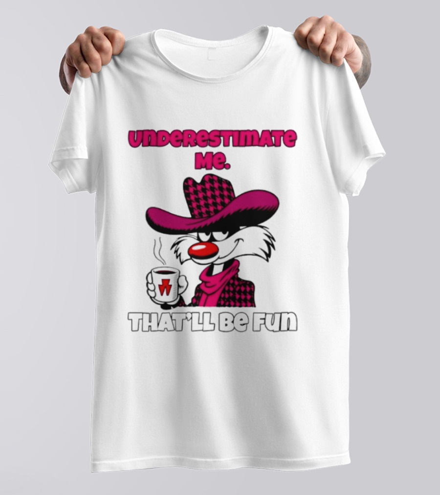 Underestimate Me Thatll Be Fun Cartoon Coffee Cowboy T-Shirt