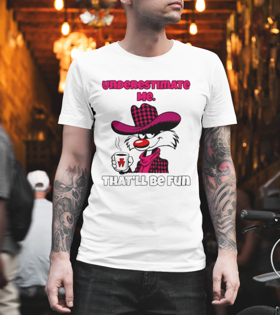 Underestimate Me Thatll Be Fun Cartoon Coffee Cowboy T-Shirt