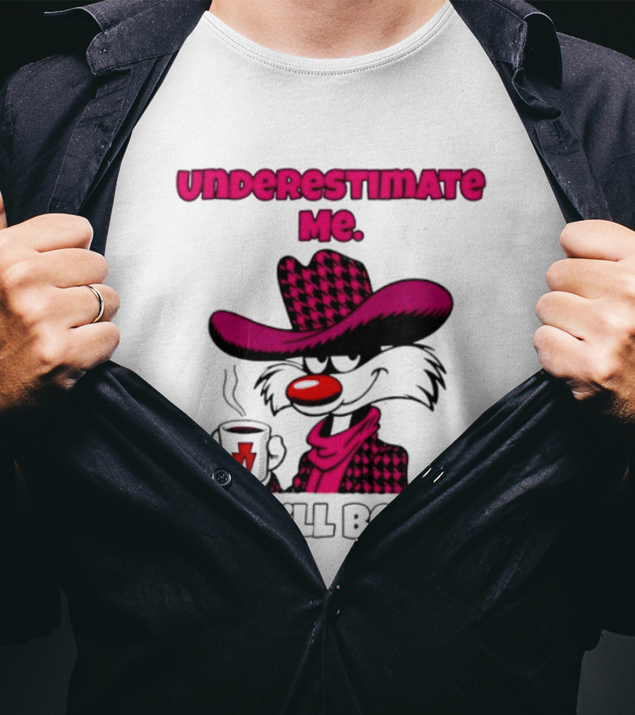 Underestimate Me Thatll Be Fun Cartoon Coffee Cowboy T-Shirt