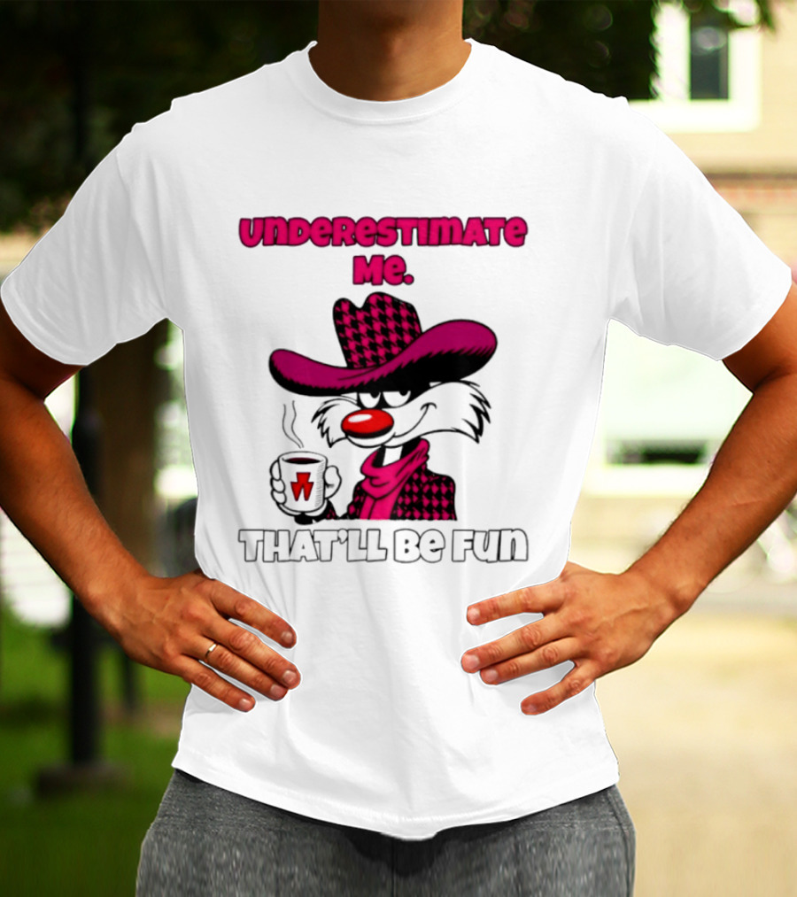 Underestimate Me Thatll Be Fun Cartoon Coffee Cowboy T-Shirt
