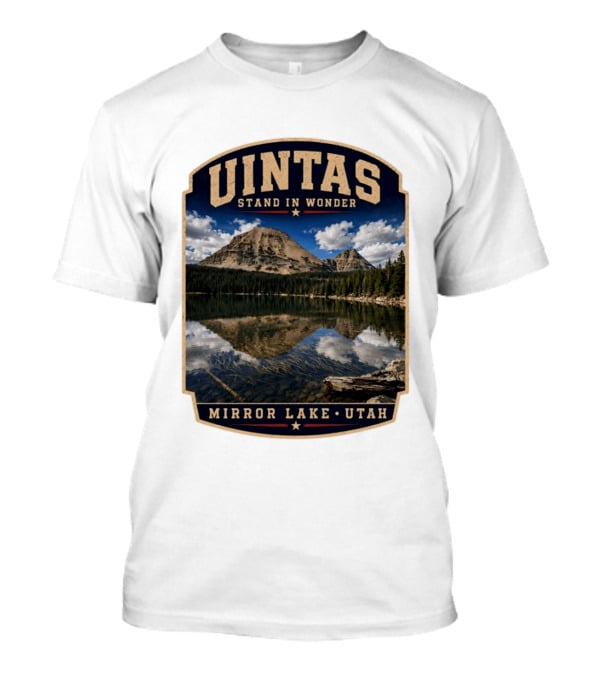 Uintas Stand In Wonder At Mirror Lake Utah T-Shirt