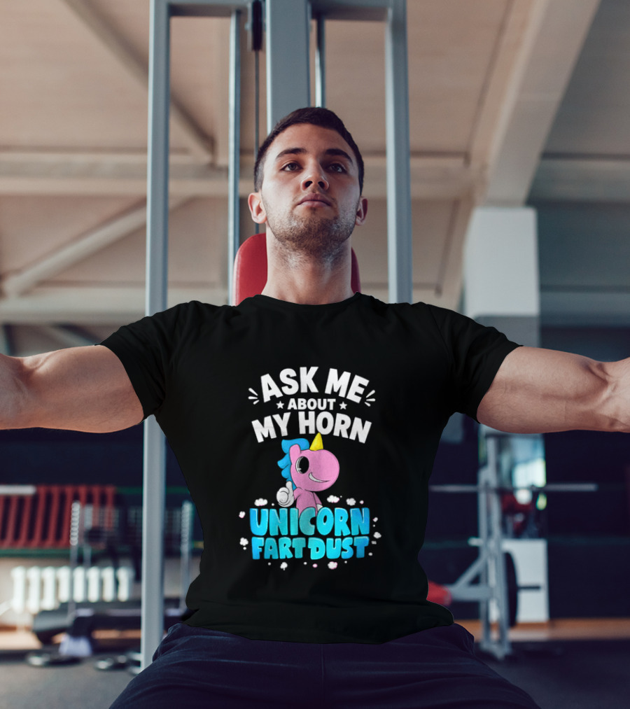 Ask Me About My Horn Unicorn Fart Dust Mythical Creature T-Shirt