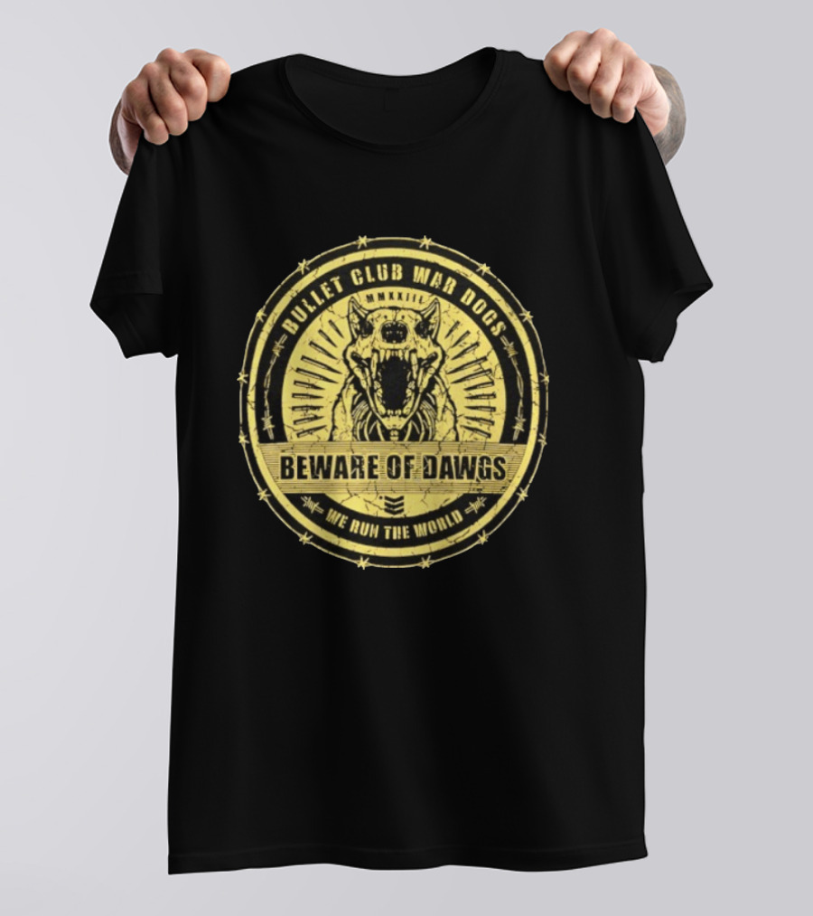 Bullet Club War Dogs Beware Of Dawgs We Run The World MMXXIII T-Shirt