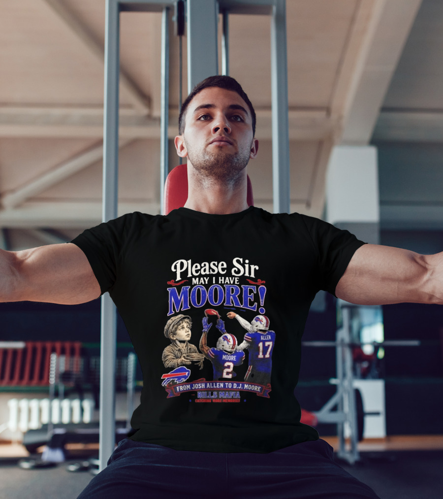 Please Sir May I Have Moore From Josh Allen To D J Moore Bills Mafia T-Shirt