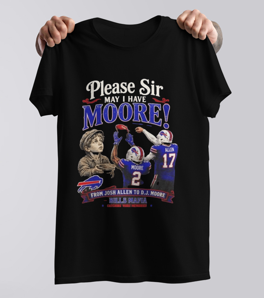 Please Sir May I Have Moore From Josh Allen To D J Moore Bills Mafia T-Shirt
