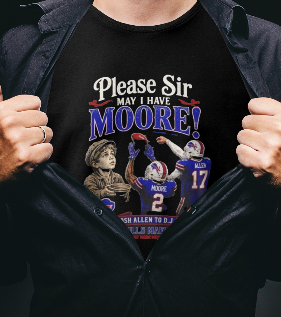 Please Sir May I Have Moore From Josh Allen To D J Moore Bills Mafia T-Shirt