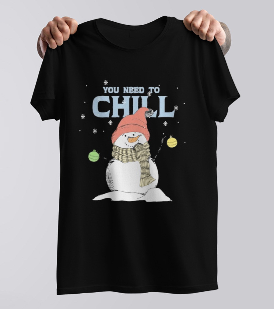 Christmas Snowman You Need To Chill Scarf Hat Snowflakes T-Shirt