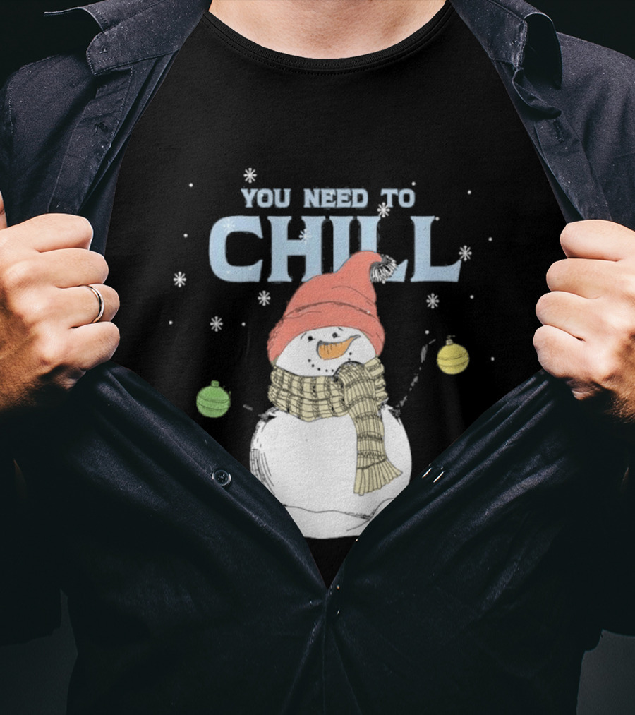 Christmas Snowman You Need To Chill Scarf Hat Snowflakes T-Shirt