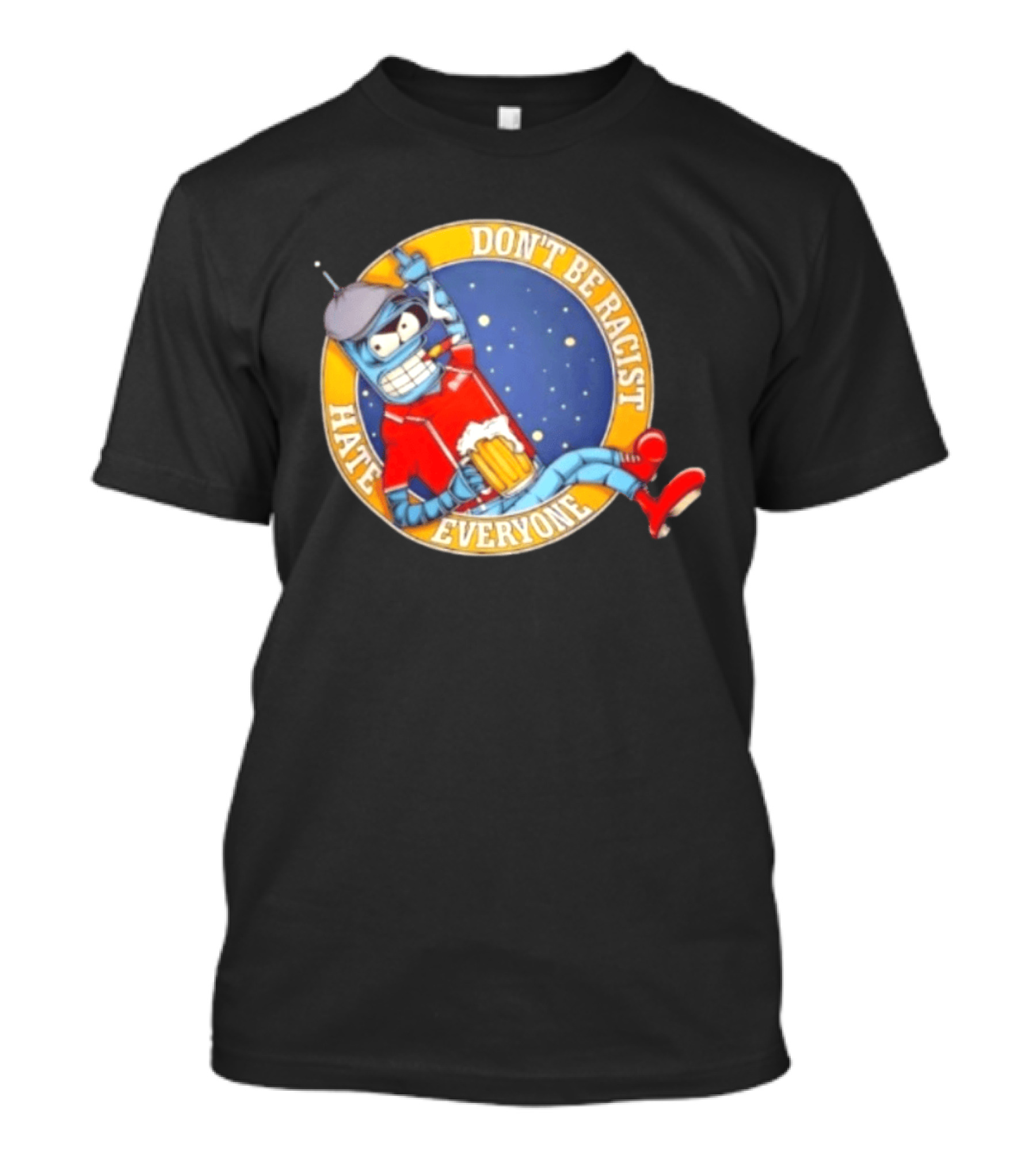 Don't Be Racist Hate Everyone Robot With Beer And Cap T-Shirt