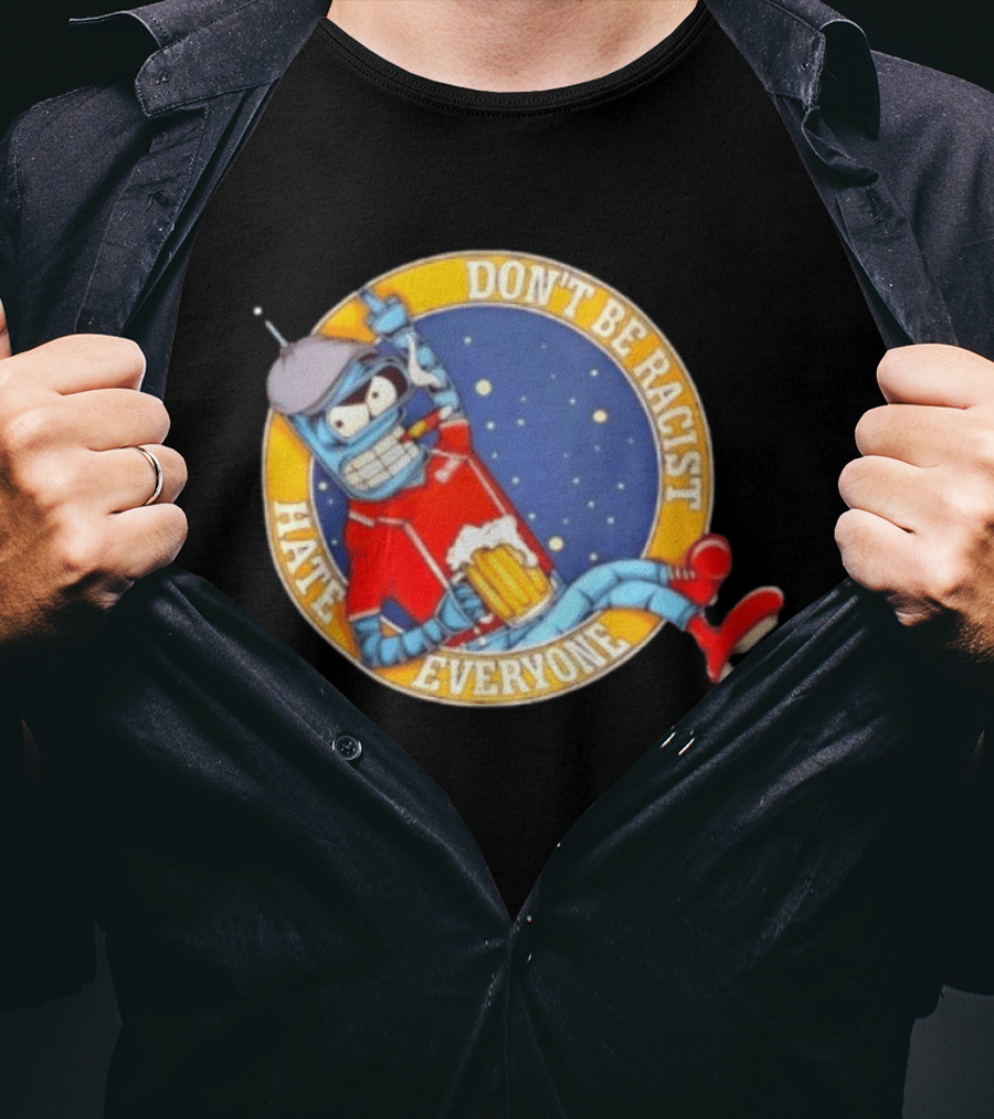 Don't Be Racist Hate Everyone Robot With Beer And Cap T-Shirt