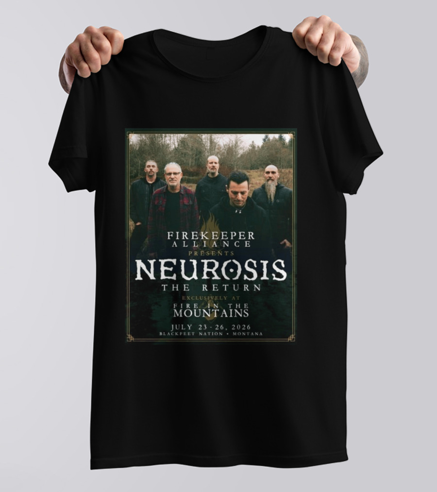 Firekeeper Alliance Presents Neurosis The Return Exclusively At Fire In The Mountains July 23 26 2026 Blackfeet Nation Montana T-Shirt