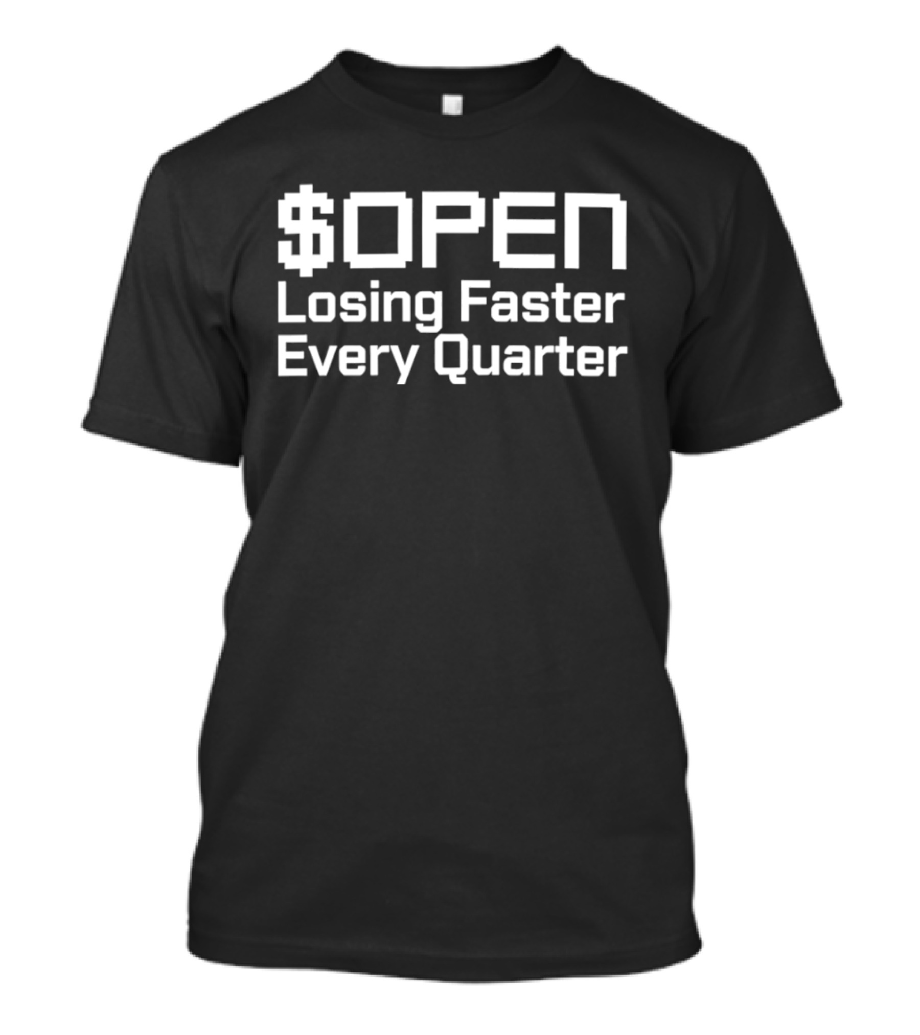 $OPEN Losing Faster Every Quarter T-Shirt