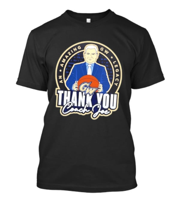 George Washington Amazing GW Legacy Thank You Coach Joe T-Shirt