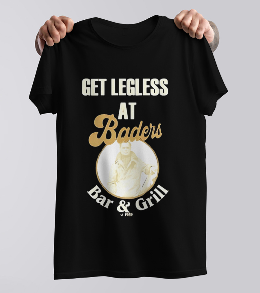 Get Legless At Baders Bar And Grill Est 1939 T-Shirt
