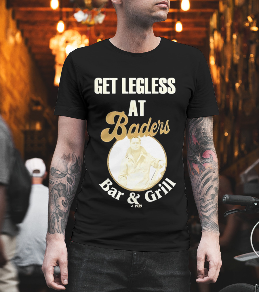 Get Legless At Baders Bar And Grill Est 1939 T-Shirt