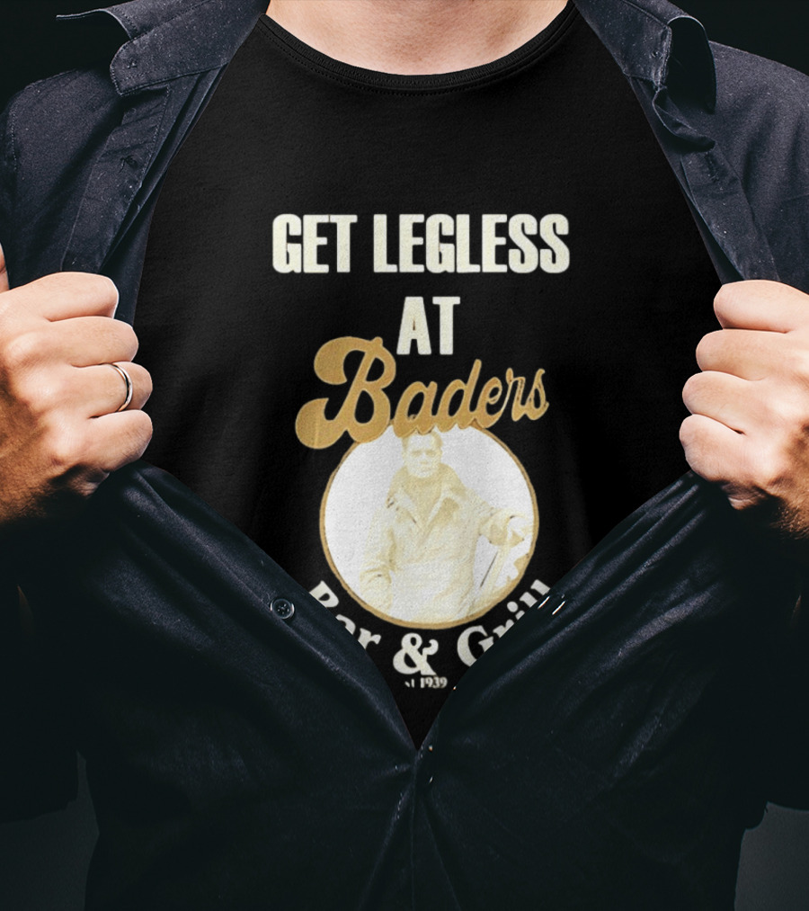 Get Legless At Baders Bar And Grill Est 1939 T-Shirt