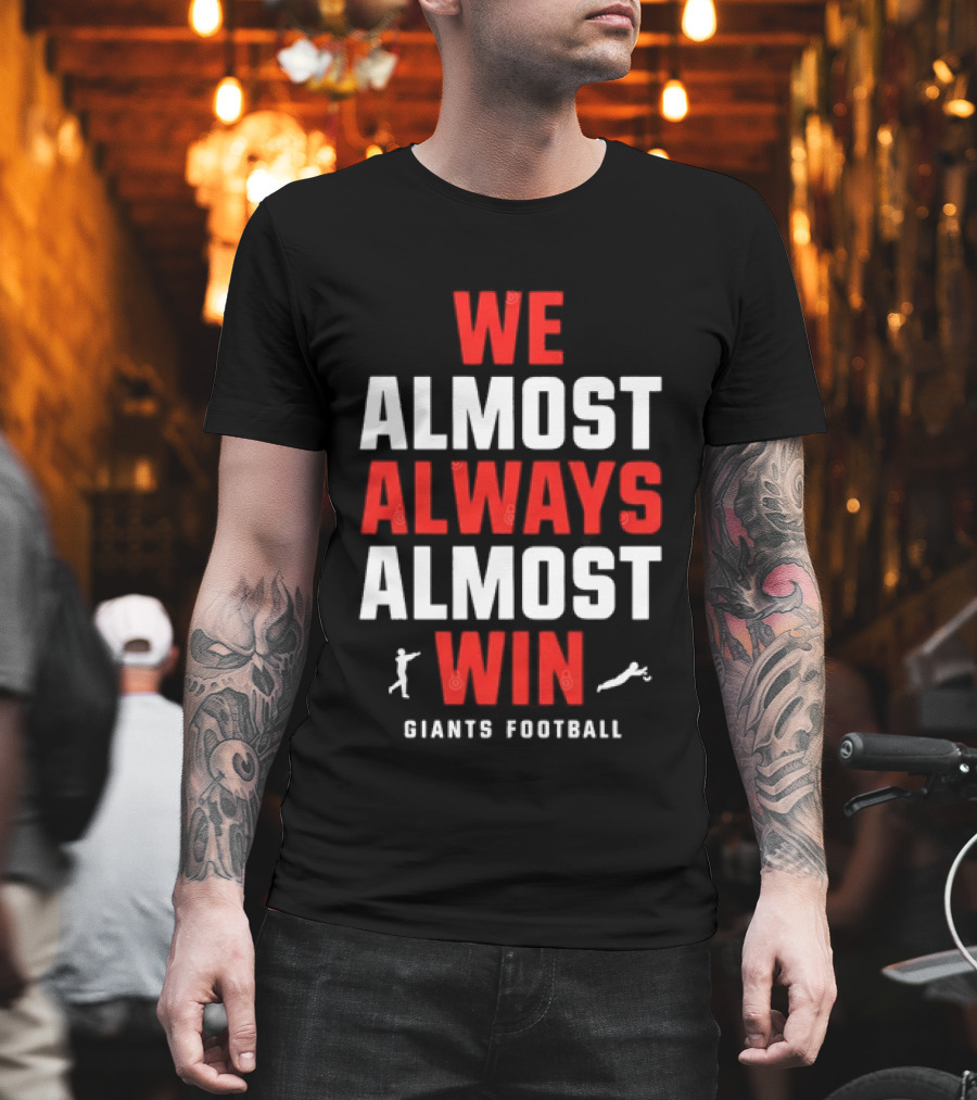 We Almost Always Almost Win Giants Football Humor T-Shirt