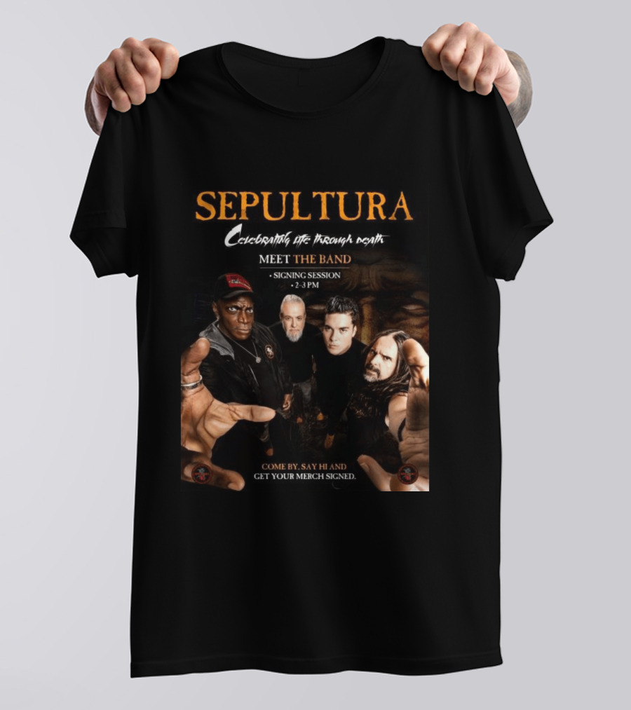 Sepultura Celebrating Life Through Death Meet The Band Signing Session 2 3 PM T-Shirt