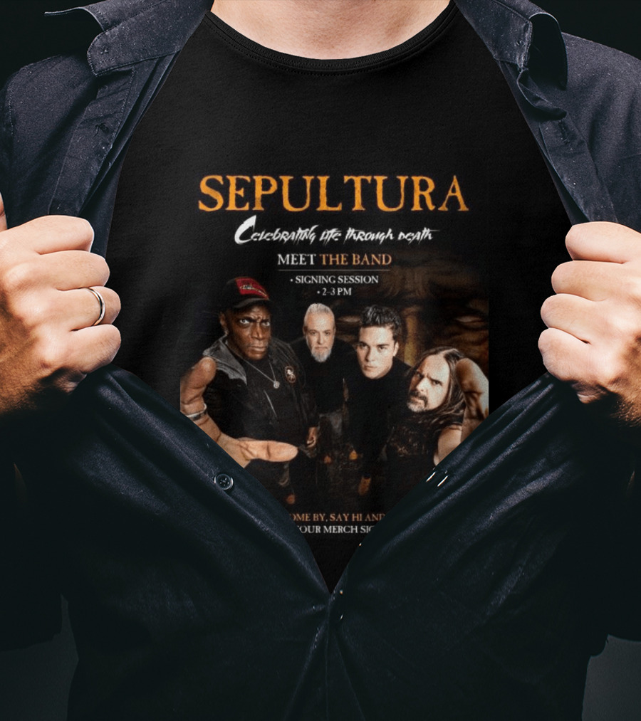 Sepultura Celebrating Life Through Death Meet The Band Signing Session 2 3 PM T-Shirt